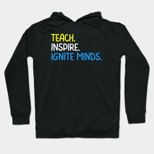 Teacher Quote Teach Inspire Ignite Minds Hoodie